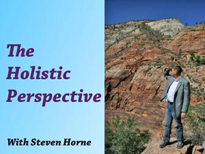 The Holistic Perspective With Steven Horne